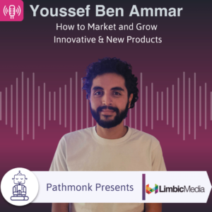How to Market and Grow Innovative & New Products Interview with Youssef Ben Ammar from Limbic Media