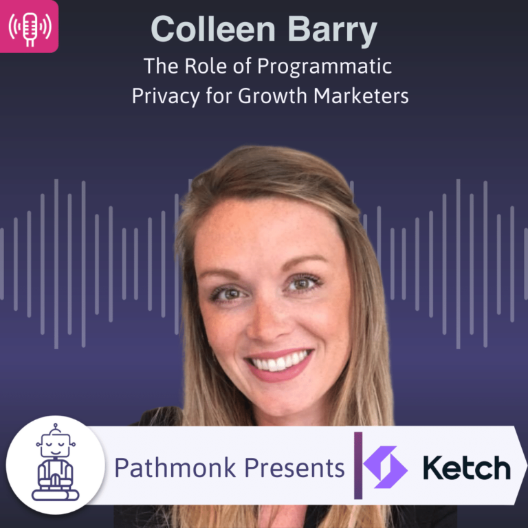 The Role of Programmatic Privacy for Growth Marketers Interview with Colleen Barry from Ketch