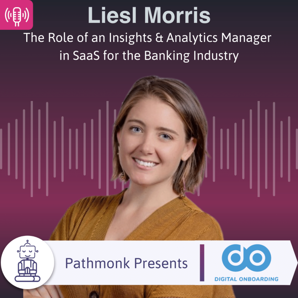 The Role of an Insights & Analytics Manager in SaaS for the Banking Industry Interview with Liesl Morris from Digital OnBoarding