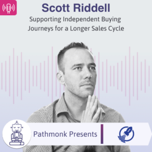 Supporting Independent Buying Journeys for a Longer Sales Cycle Interview with Scott Riddell from RocketRez