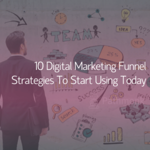 10 Digital Marketing Funnel Strategies To Start Using Today Featured Image
