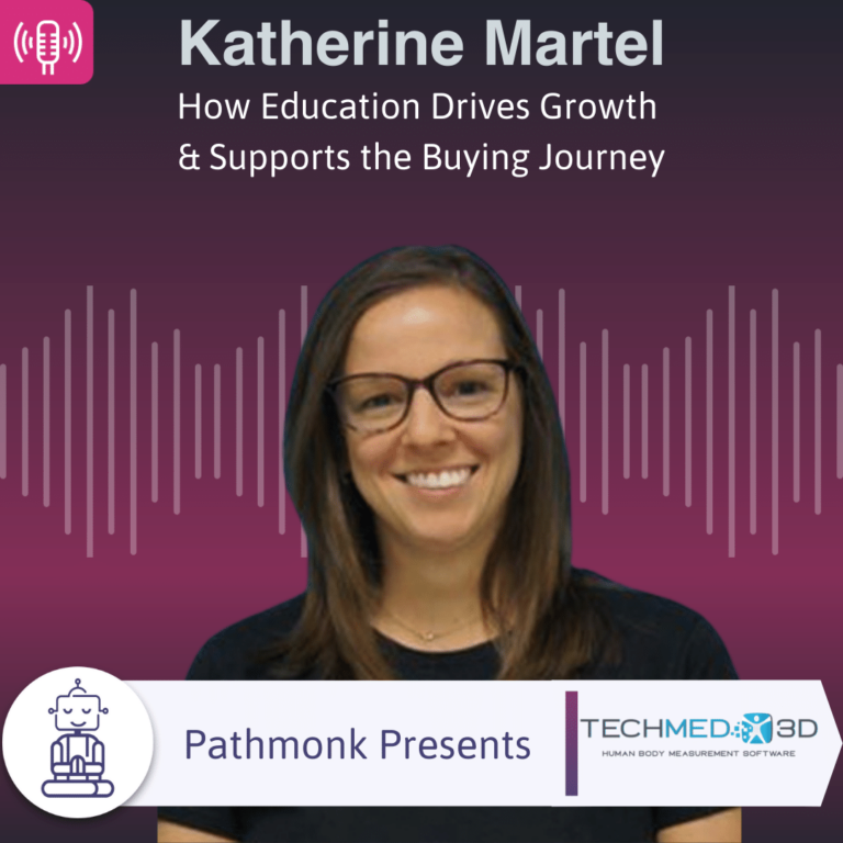 How Education Drives Growth & Supports the Buying Journey Interview with Katherine Martel from TechMed 3D