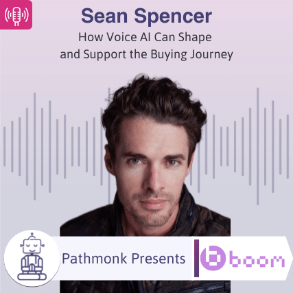 How Voice AI Can Shape and Support the Buying Journey Interview with Sean Spencer from Boom AI