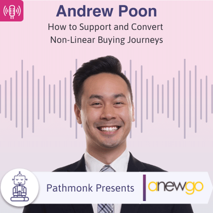 How to Support and Convert Non-Linear Buying Journeys Interview with Andrew Poon from Anewgo