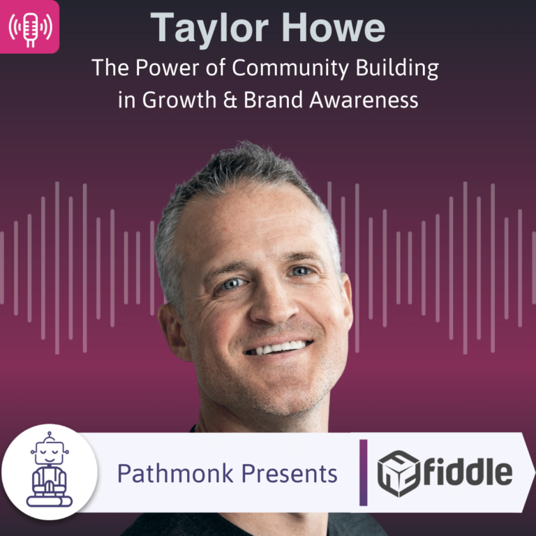 The Power of Community Building in Growth & Brand Awareness Interview with Taylor Howe from Fiddle
