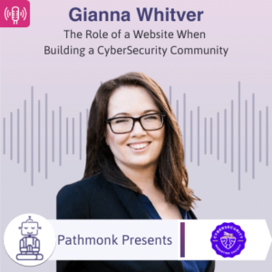 The Role of a Website When Building a CyberSecurity Community Interview with Gianna Whitver from Cybersecurity Marketing Society