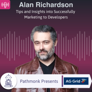 Tips and Insights into Successfully Marketing to Developers Interview with Alan Richardson from AG Grid