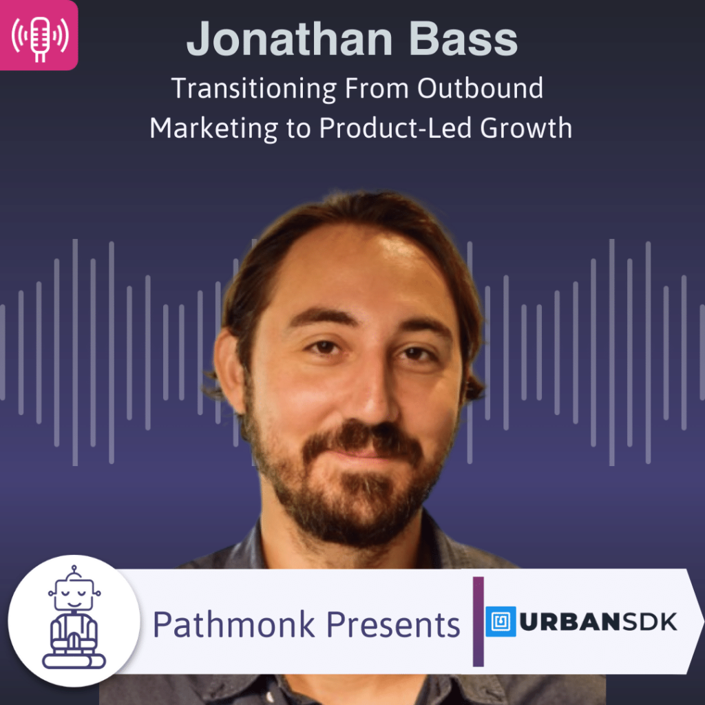 Transitioning From Outbound Marketing to Product-Led Growth Interview with Jonathan Bass from Urban SDK