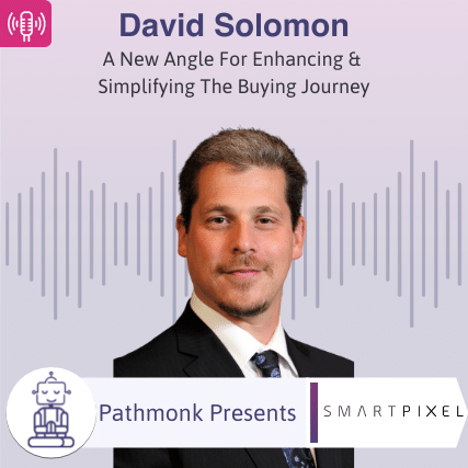 A New Angle For Enhancing & Simplifying The Buying Journey Interview with David Solomon from SmartPixel