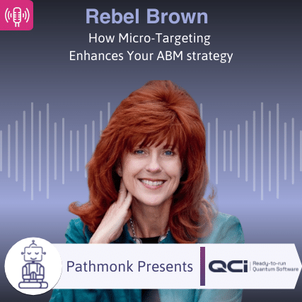 How Micro-Targeting enhances your ABM strategy Interview with Rebel Brown from Quantum Computing Inc.