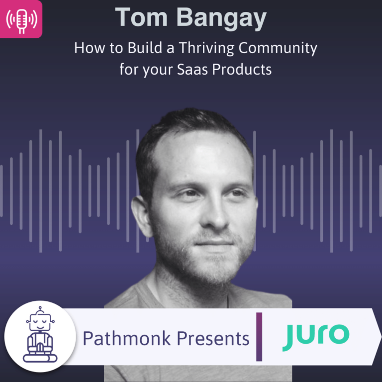How to Build a Thriving Community for your Saas Products Interview with Tom Bangay from Juro