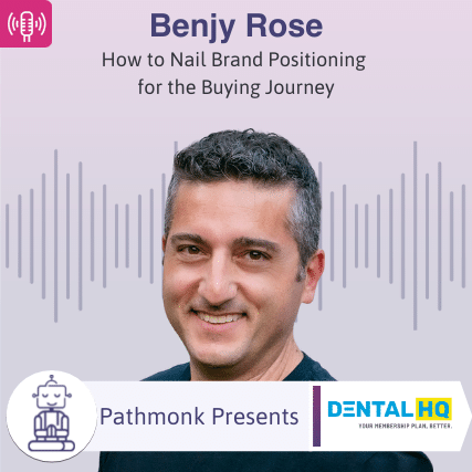 How to Nail Brand Positioning for the Buying Journey Interview with Benjy Rose from DentalHQ