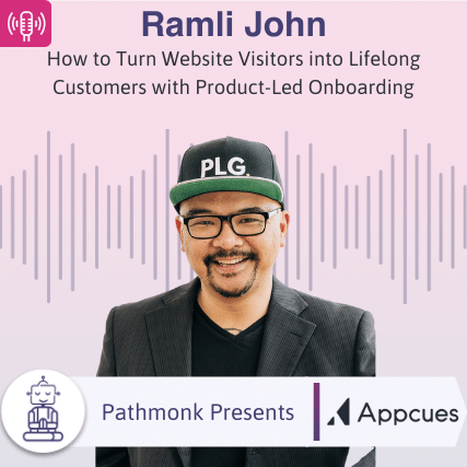 How to Turn Website Visitors into Lifelong Customers with Product-Led Onboarding Interview with Ramli John from Appcues