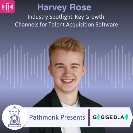 Industry Spotlight Key Growth Channels for Talent Acquisition Software Interview with Harvey Rose from Gigged