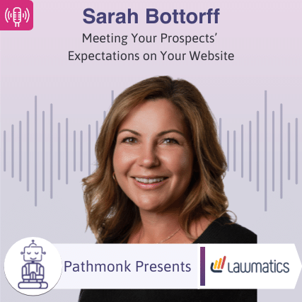 Meeting Your Prospects’ Expectations on Your Website Interview with Sarah Bottorff from Lawmatics