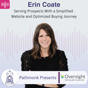 Serving Prospects With a Simplified Website and Optimized Buying Journey Interview with Erin Coate from Oversight