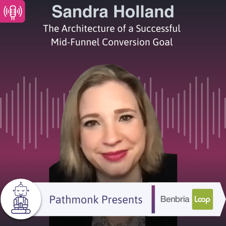 The Architecture of a Successful Mid-Funnel Conversion Goal Interview with Sandra Holland from Benbria