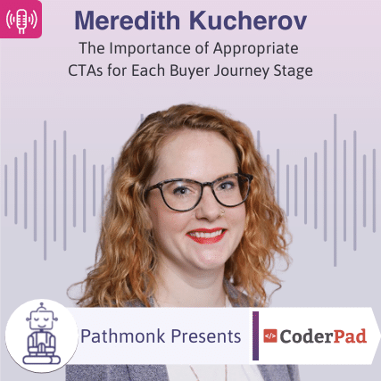 The Importance of Appropriate CTAs for Each Buyer Journey Stage Interview with Meredith Kucherov from CoderPad