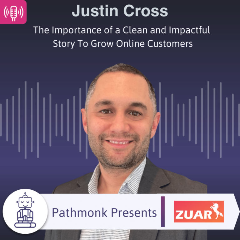 The Importance of a Clean and Impactful Story To Grow Online Customers Interview with Justin Cross from Zuar