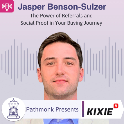 The Power of Referrals and Social Proof in Your Buying Journey Interview with Jasper Benson-Sulzer from Kixie