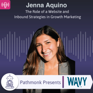 The Role of a Website and Inbound Strategies in Growth Marketing Interview with Jenna Aquino from Wavy