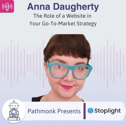 The Role of a Website in Your Go-To-Market Strategy Interview with Anna Daugherty from Stoplight