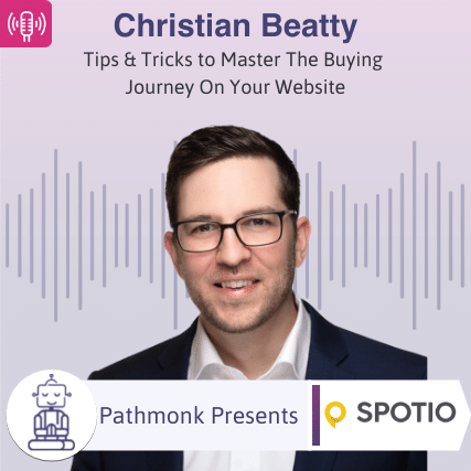 Tips & Tricks to Master The Buying Journey On Your Website Interview with Christian Beatty from SPOTIO