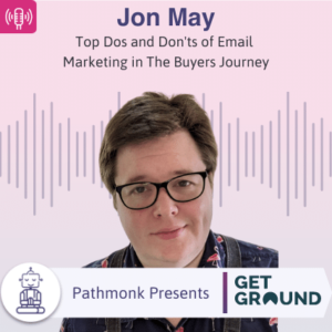 Top Dos and Don'ts of Email Marketing in The Buyers Journey Interview with Jon May from GetGround