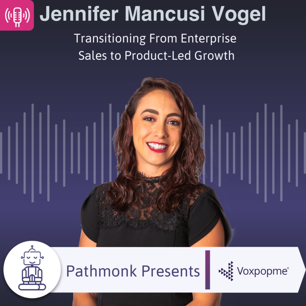 Transitioning From Enterprise Sales to Product-Led Growth Interview with Jennifer Mancusi Vogel from Voxpopme