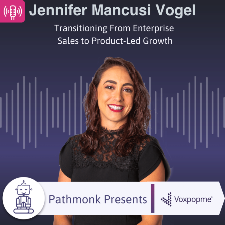 Transitioning From Enterprise Sales to Product-Led Growth Interview with Jennifer Mancusi Vogel from Voxpopme