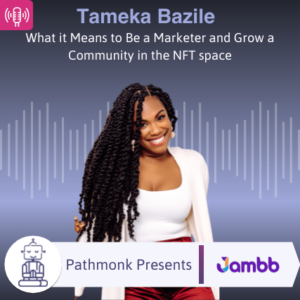 What it Means to Be a Marketer and Grow a Community in the NFT space | Interview with Tameka Bazile from Jambb