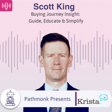 Buying Journey Insight Guide, Educate & Simplify Interview with Scott King from Krista