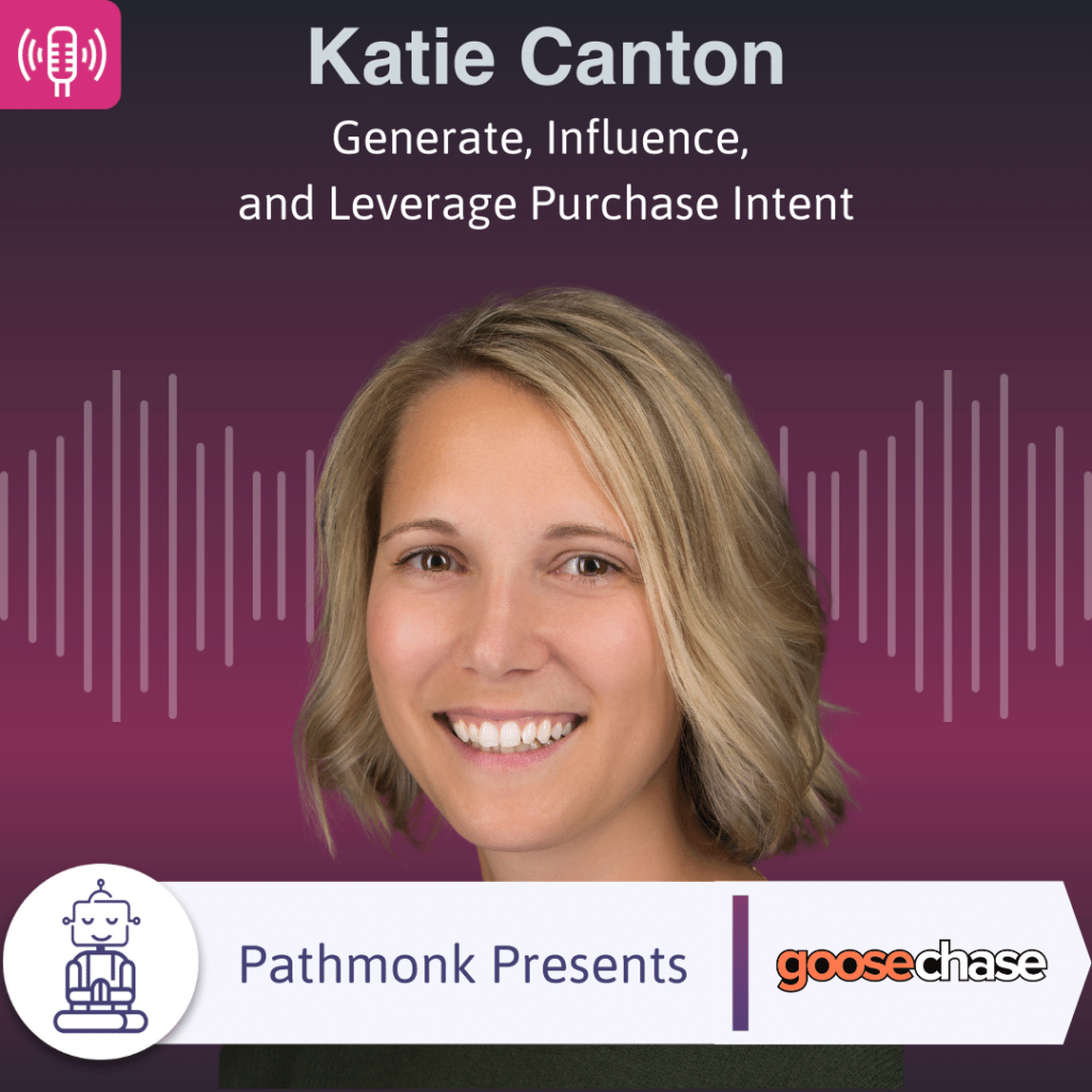 Generate, Influence, and Leverage Purchase Intent Interview with Katie Canton from GooseChase
