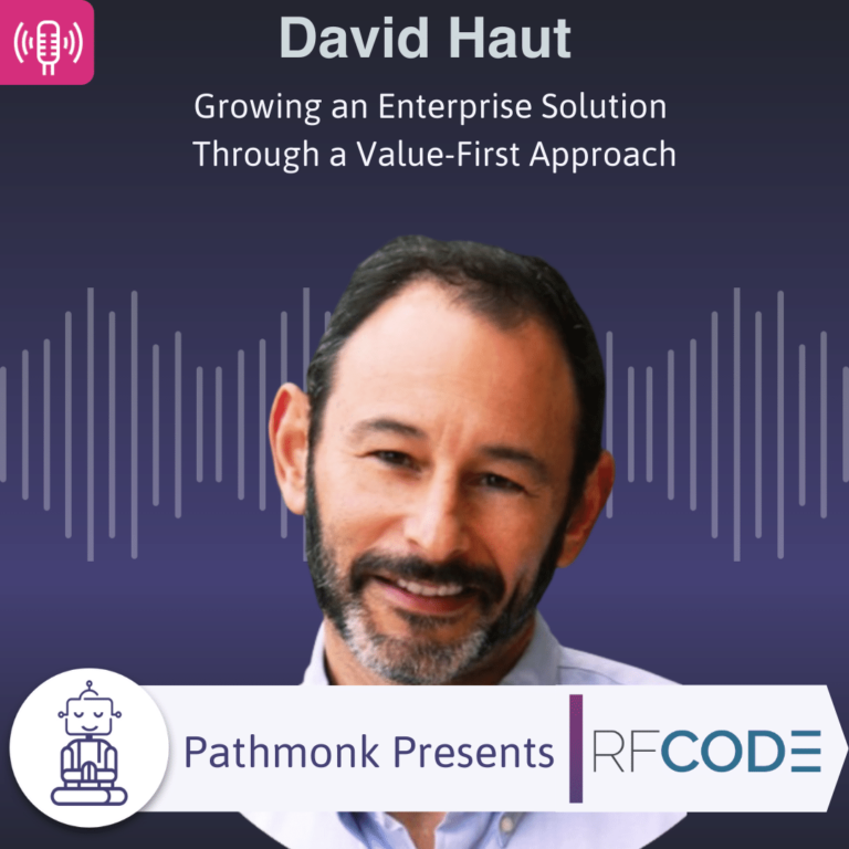 Growing an Enterprise Solution Through a Value-First Approach Interview with David Haut from RF Code