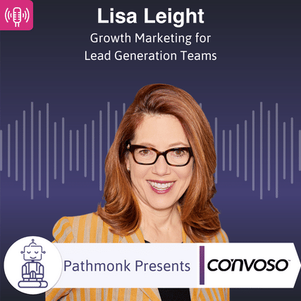 Growth Marketing for Lead Generation Teams Interview with Lisa Leight from Convoso