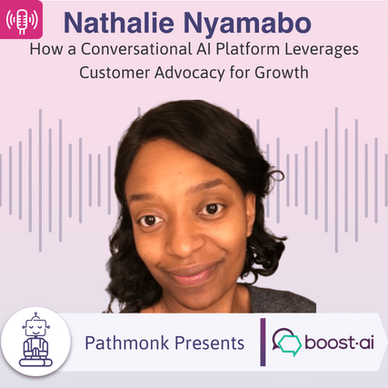 How a Conversational AI Platform Leverages Customer Advocacy for Growth Interview with Nathalie Nyamabo from Boost