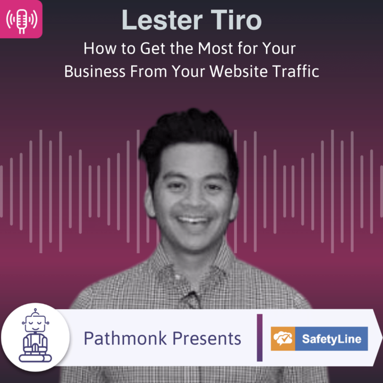 How to Get the Most for Your Business From Your Website Traffic Interview with Lester Tiro from SafetyLine
