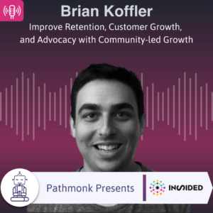Improve Retention, Customer Growth, and Advocacy with Community-led Growth Interview with Brian Koffler from inSided