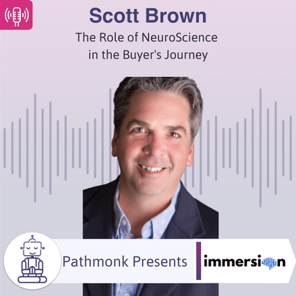 The Role of NeuroScience in the Buyer's Journey Interview with Scott Brown from Immersion