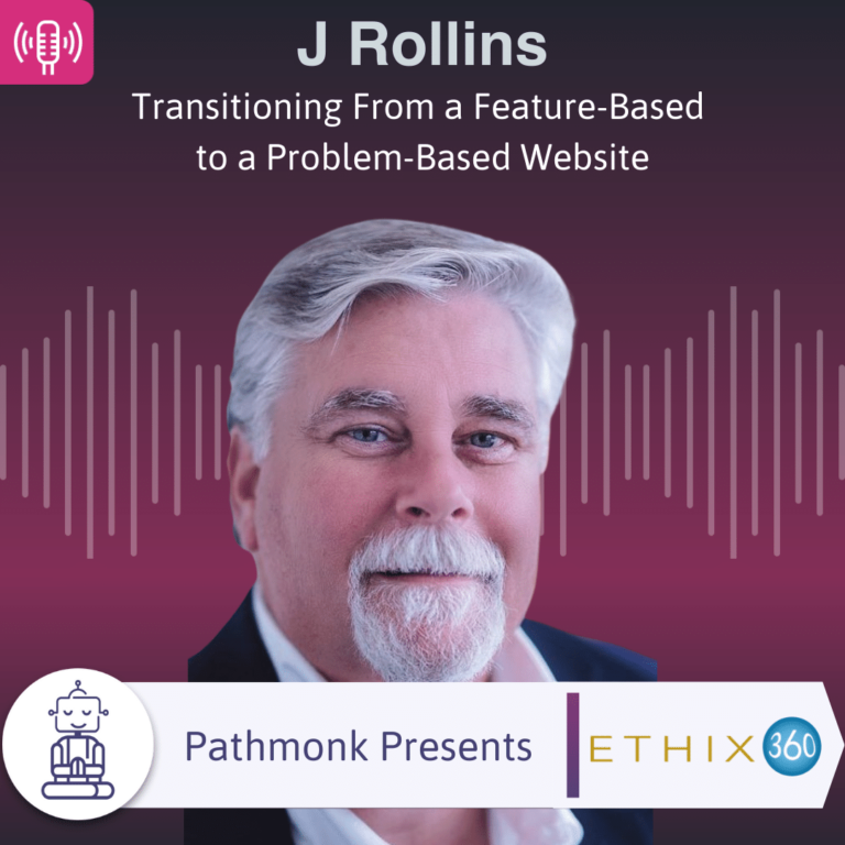 Transitioning From a Feature-Based to a Problem-Based Website Interview with J Rollins from ETHIX360