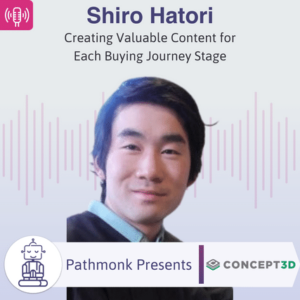 Creating Valuable Content for Each Buying Journey Stage Interview with Shiro Hatori from Concept3D