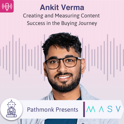 Creating and Measuring Content Success in the Buying Journey Interview with Ankit Verma from MASV