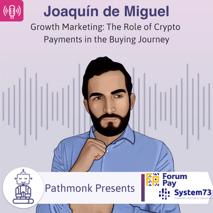 Growth Marketing The Role of Crypto Payments in the Buying Journey Interview with Joaquín de Miguel from ForumPay