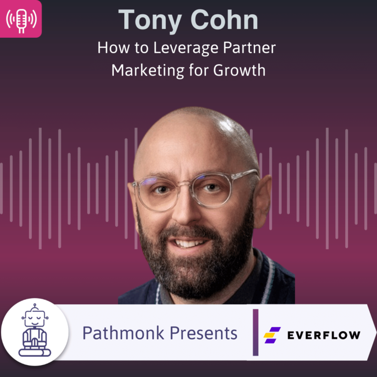 How to Leverage Partner Marketing for Growth Interview with Tony Cohn from Everflow