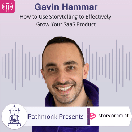 How to Use Storytelling to Effectively Grow Your SaaS Product Interview with Gavin Hammar from StoryPrompt