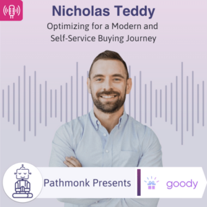 Optimizing for a Modern and Self-Service Buying Journey Interview with Nicholas Teddy from Goody