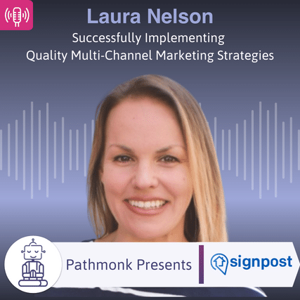Successfully Implementing Quality Multi-Channel Marketing Strategies Interview with Laura Nelson from Signpost