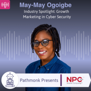 Industry Spotlight Growth Marketing in Cyber Security Interview with May-May Ogoigbe from NPC DataGuard