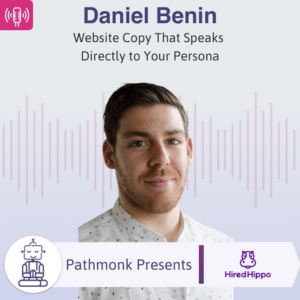 Website Copy That Speaks Directly to Your Persona Interview with Daniel Benin from Hired Hippo