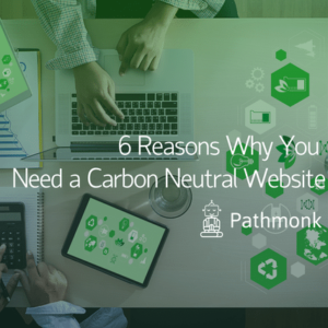 6 Reasons Why You Need a Carbon Neutral Website 1
